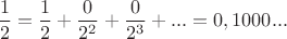 $$\frac{1}{2}=\frac{1}{2}+\frac{0}{2^2}+\frac{0}{2^3}+...=0,1000...$$