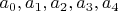 $a_0,  a_1, a_2, a_3, a_4$