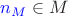 ${\color{blue}n_M}\in M$