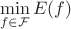 $$
\min_{f\in{\cal F}} E(f)
$$