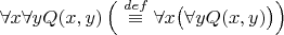 $\forall x \forall y Q(x,y)\, \Big( \overset{def}{\equiv} \forall x \big(\forall y Q(x,y)\big) \Big)$