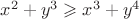$x^2+y^3\geqslant x^3+y^4$