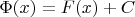 $\Phi(x)=F(x)+C$