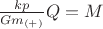 $\frac{kp}{Gm_{(+)}}Q=M$