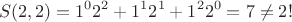 $$S(2,2)=1^02^2+1^12^1+1^22^0=7\ne 2!$$