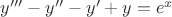 $y'''-y''-y'+y=e^x$
