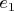 $e_{1}$