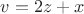 $v=2z+x$ $v=2z+x$