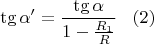 $$\tg\alpha '=\frac{\tg\alpha}{1-\frac{R_1}{R}}\,\,\,\,\,(2)$$
