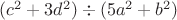 $(c^2+3d^2)\div(5a^2+b^2)$