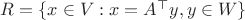 $R = \{x \in V: x = A^{\top}y, y \in W\}$