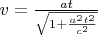 $v=\frac{at}{\sqrt{1+\frac{a^2t^2}{c^2}}}$
