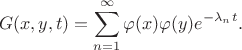 $$
G(x,y,t)=\sum_{n=1}^\infty \varphi(x)\varphi(y)e^{-\lambda_nt}.
$$