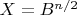 $X = B^{n/2}$