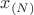 $x_{(N)}$