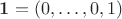 $\mathbf{1} = (0, \ldots, 0, 1)$