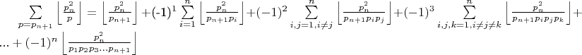 $\sum\limits_{p= p_{n+1} } \left\lfloor \frac{p_n^2}{p}\right\rfloor   =  \left\lfloor \frac{p_n^2} {p_{n+1}} \right\rfloor + $(-1)^1 \sum\limits_{i=1}^{n} \left\lfloor \frac{p_n^2}{p_{n+1} p_i} \right\rfloor+  (-1)^2 \sum\limits_{i,j=1,i\neq{j}}^{n} \left\lfloor \frac{p_n^2}{p_{n+1} p_ip_j} \right\rfloor +(-1)^3 \sum\limits_{i,j,k=1,i\neq{j}\neq{k}}^{n} \left\lfloor \frac{p_n^2}{p_{n+1} p_ip_jp_k} \right\rfloor+...+  (-1)^{n}\left\lfloor\frac{p_n^2}{p_1p_2p_3...p_{n+1}}\right\rfloor $