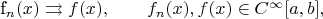 f_n(x)\rightrightarrows f(x),\qquad f_n(x), f(x)\in C^{\infty}[a,b],