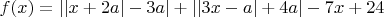 $f(x)=||x+2a|-3a|+||3x-a|+4a|-7x+24$