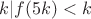 $k|f(5k)<k$