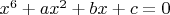 $x^6 + a x^2 + b x + c = 0 $