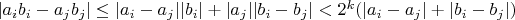 $|a_ib_i-a_jb_j|\leq |a_i-a_j||b_i|+|a_j||b_i-b_j|<2^k(|a_i-a_j|+|b_i-b_j|)$