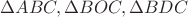 $\Delta ABC, \Delta BOC, \Delta BDC$