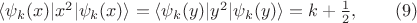 $\langle \psi_k(x)|x^2|\psi_k(x)\rangle=\langle \psi_k(y)|y^2|\psi_k(y)\rangle=k+\frac{1}{2}, \qquad(9)$