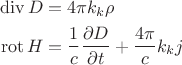 $$\begin{align}
\operatorname{div}D&=4\pi k_k\rho\\
\operatorname{rot}H&=\frac{1}{c}\frac{\partial D}{\partial t}+\frac{4\pi}{c}k_k j
\end{align}$$