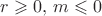$r \geqslant 0, \, m \leqslant 0$ $r \geqslant 0, \, m \leqslant 0$