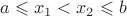 $a\leqslant x_1<x_2\leqslant b$