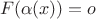 $$F(\alpha(x))=o$$