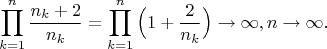 $$
\prod_{k=1}^n \frac{n_{k}+2}{n_k} = \prod_{k=1}^n \Big(1+\frac2{n_k}\Big)\to \infty, n\to \infty.
$$