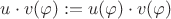$u\cdot v(\varphi):=u(\varphi)\cdot v(\varphi)$