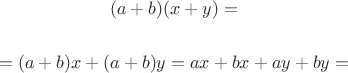 $$(a + b)(x + y)=

$$=(a+b)x+(a+b)y=ax+bx+ay+by=$$
