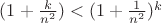 $(1+\frac{k}{n^2}) < (1+\frac{1}{n^2})^k$