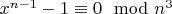 $x^{n-1}-1\equiv 0\mod n^3$