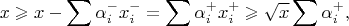$$x\geqslant x-\sum\alpha_i^-x_i^-=\sum\alpha_i^+x_i^+\geqslant\sqrt x\sum\alpha_i^+,$$