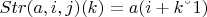 $Str(a, i, j)(k) = a(i + k &ndash; 1)$