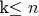 k\leq n
