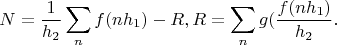 $$N=\frac{1}{h_2}\sum_n f(nh_1) -R, R=\sum_n g(\frac{f(nh_1)}{h_2}.$$