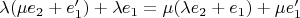 $\lambda(\mu e_2+e'_1)+\lambda e_1=\mu(\lambda e_2+e_1)+\mu e'_1$