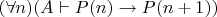 $(\forall n)(A \vdash P(n) \rightarrow P(n+1))$