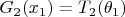 $G_2(x_1)= T_2(\theta _1) $