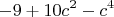 $$
 -9+10c^2-c^4
$$