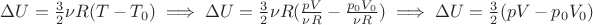 $\Delta U = \frac{3}{2}\nu R (T-T_0) \implies \Delta U = \frac {3}{2} \nu R (\frac{pV}{\nu R} - \frac{p_0 V_0}{\nu R}) \implies \Delta U = \frac{3}{2} (pV - p_0 V_0)$