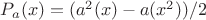 $P_a(x)=(a^2(x)-a(x^2))/2$