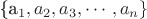 \{a_1,a_2,a_3,\cdots,a_n\}