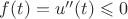 $f(t) = u''(t) \leqslant 0$