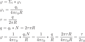 $\begin{gathered}
  \varphi  = {\Sigma _i}*{\varphi _i} \hfill \\
  {\varphi _i} = \frac{{{q_i}}}{{4\pi {\varepsilon _0}R}} \hfill \\
  \tau  = \frac{q}{{2\pi R}} \hfill \\
  q = {q_i}*N = 2\tau \pi R \hfill \\
  \varphi  = \frac{1}{{4\pi {\varepsilon _0}}}*\frac{{{q_i}N}}{R} = \frac{1}{{4\pi {\varepsilon _0}}}*\frac{q}{R} = \frac{{2\pi \tau R}}{{4\pi {\varepsilon _0}R}} = \frac{\tau }{{2{\varepsilon _0}}} \hfill \\ 
\end{gathered} $